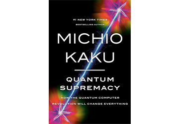 Quantum Supremacy_ How the Quantum Computer Revolution Will Change Everything